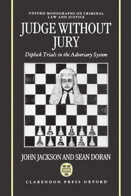 Judge Without Jury ' Diplock Trials in the Adversary System ' (Omclj) by Sean Doran, John Jackson