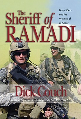 The Sheriff of Ramadi: Navy Seals and the Winning of Al-Anbar by Dick Couch