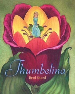 Thumbelina by Brad Sneed, Hans Christian Andersen
