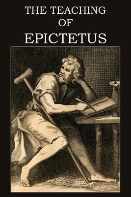 The Teaching of Epictetus by Epictetus