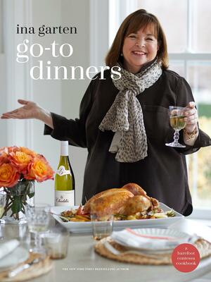 Go-To Dinners: A Barefoot Contessa Cookbook by Ina Garten