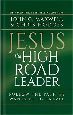 Jesus, The High Road Leader by John C Maxwell