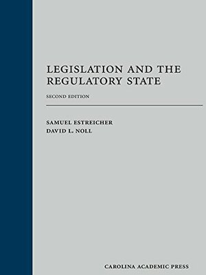 Legislation and the Regulatory State by David L. Noll, Samuel Estreicher