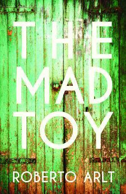 Mad Toy by Roberto Arlt