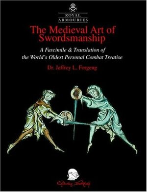 The Medieval Art of Swordsmanship by Jeffrey L. Forgeng