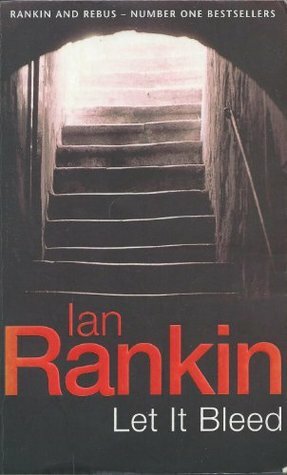 Let It Bleed - An Inspector Rebus Novel by Ian Rankin