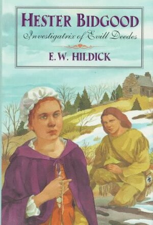 Hester Bidgood: Investigatrix of Evill Deedes by E.W. Hildick