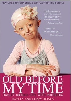 Old Before My Time: Hayley Okines' Life with Progeria by Kerry Okines, Hayley Okines, Alison Stokes