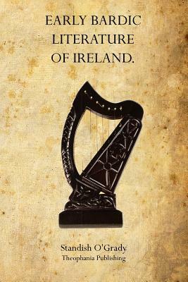 Early Bardic Literature of Ireland by Standish O'Grady