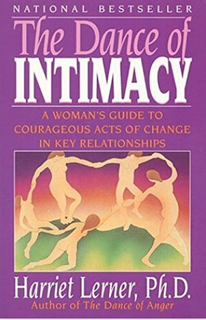 The Dance of Intimacy: A Woman's Guide to Courageous Acts of Change in Key Relationships by Harriet Lerner