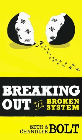 Breaking Out Of A Broken System by Chandler Bolt, Seth Bolt