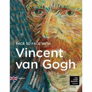Face to Face with Vincent Van Gogh by Aukje Vergeest