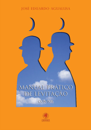 Manual Prático de Levitação by José Eduardo Agualusa