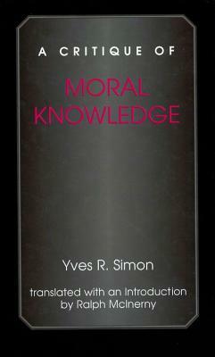 A Critique of Moral Knowledge by Yves R. Simon