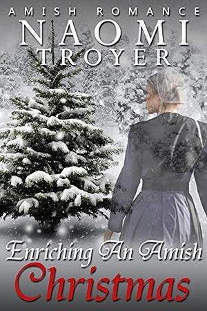 Enriching An Amish Christmas by Naomi Troyer, Naomi Troyer