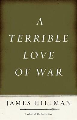 A Terrible Love of War by James Hillman