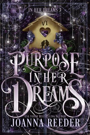 Purpose In Her Dreams by Joanna Reeder