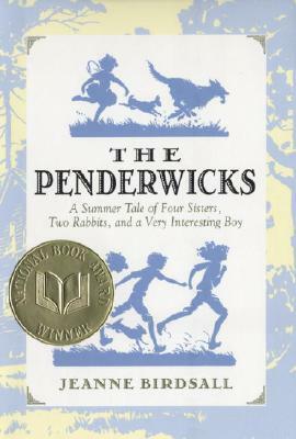 The Penderwicks: A Summer Tale of Four Sisters, Two Rabbits, and a Very Interesting Boy by Jeanne Birdsall