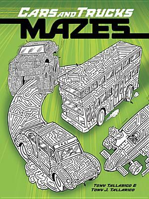 Cars and Trucks Mazes by Tony J. Tallarico, Tony Tallarico