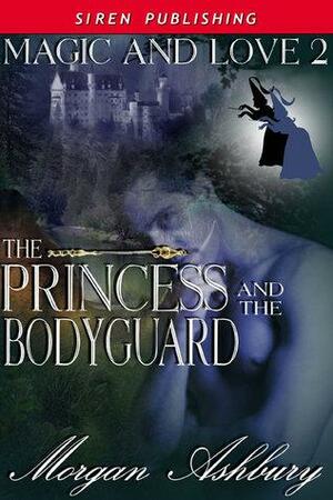 The Princess and The Bodyguard by Morgan Ashbury