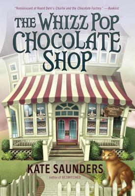 The Whizz Pop Chocolate Shop by Kate Saunders