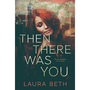 Then There Was You by Laura Beth