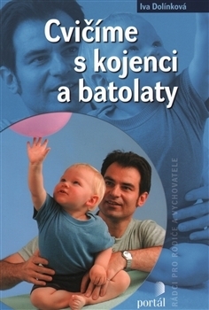 Cvičíme s kojenci a batolaty by Iva Dolínková