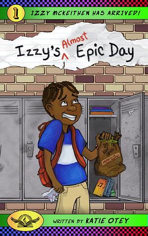 Izzy's (Almost) Epic Day by Katie Otey