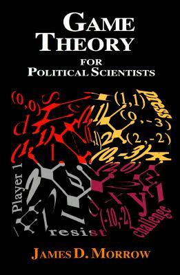 Game Theory for Political Scientists by James D. Morrow