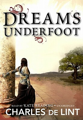 Dreams Underfoot by Charles de Lint