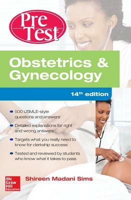 Obstetrics and Gynecology Pretest Self-Assessment and Review, 14th Edition by Shireen Madani Sims
