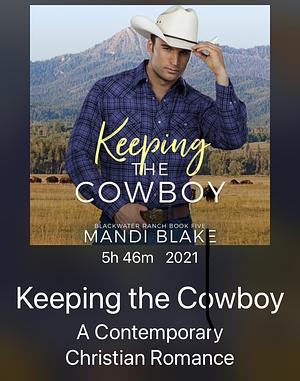 Keeping the Cowboy by Mandi Blake