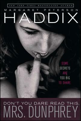 Don't You Dare Read This, Mrs. Dunphrey by Margaret Peterson Haddix