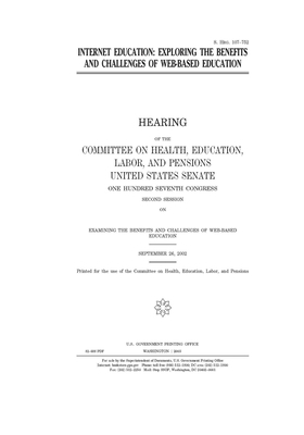 Internet education: exploring the benefits and challenges of web-based education by United States Congress, Committee on Health Education (senate), United States Senate