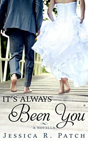 It's Always Been You by Jessica R. Patch