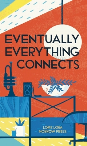 Eventually Everything Connects by Loris Lora