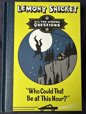 Who Could That Be At This Hour? by Lemony Snicket