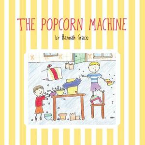 The Popcorn Machine by Hannah Grace