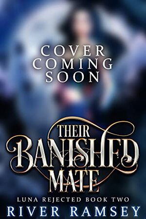 Their Banished Mate: A Rejected Mate Shifter Romance by River Ramsey