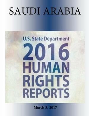 SAUDI ARABIA 2016 HUMAN RIGHTS Report by U. S. State Department