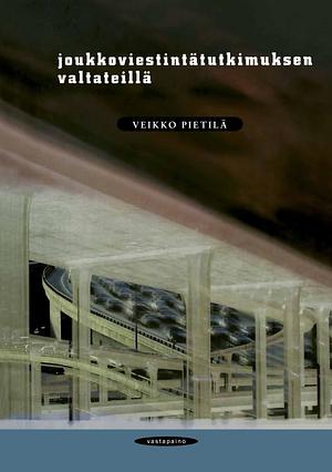 Joukkoviestintätutkimuksen valtateillä by Veikko Pietilä