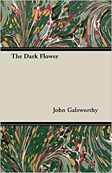 Floarea întunecată by John Galsworthy