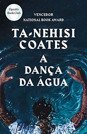 A Dança da Água by Ta-Nehisi Coates