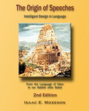The Origin of Speeches: Intelligent Design in Language by Isaac E. Mozeson