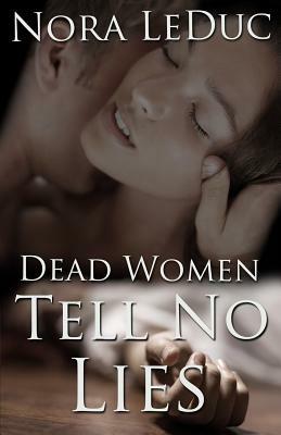 Dead Women Tell No Lies by Nora Leduc