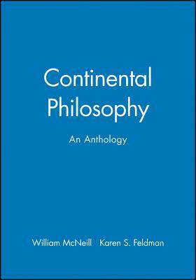 Continental Philosophy: An Anthology by 