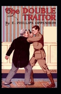 The Double Traitor-Classic Original Edition(Annotated) by Edward Phillips Oppenheim