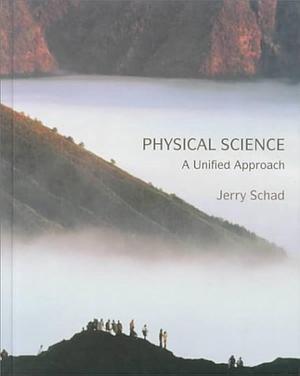 Physical Science: A Unified Approach by Jerry Schad