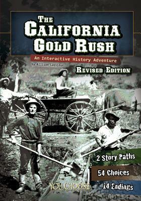 The California Gold Rush: An Interactive History Adventure by Elizabeth Raum