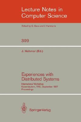Experiences with Distributed Systems: International Workshop, Kaiserslautern, Frg, September 28-30, 1987. Proceedings by 
